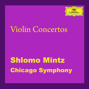 อัลบัม Shlomo Mintz & Chicago Symphony Orchestra: Violin Concertos ศิลปิน Shlomo Mintz
