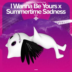 ดาวน์โหลดและฟังเพลง I Wanna Be Yours x Summertime Sadness - Remake Cover พร้อมเนื้อเพลงจาก renewwed