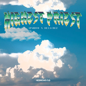 Listen to Highest Priest song with lyrics from Sparrxw