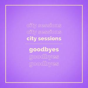 ดาวน์โหลดและฟังเพลง Goodbyes (Explicit) พร้อมเนื้อเพลงจาก City Sessions