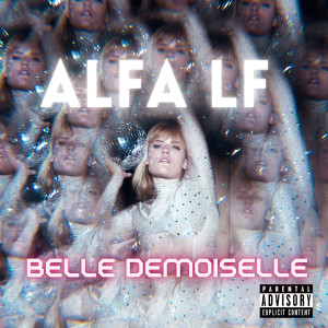 Album Belle Demoiselle (Explicit) from ALFA LF