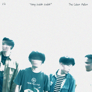 Dengarkan Yang Sudah Sudah lagu dari The Colour Mellow dengan lirik