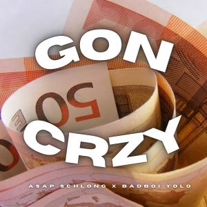 อัลบัม Gon Crzy (feat. Badboi yolo) (Explicit) ศิลปิน ASAP Schlong