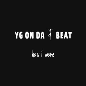Album How I Move (Freestyle) from YG On Da Beat