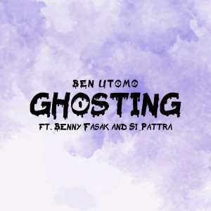 Ghosting dari Ben Utomo