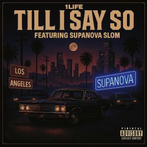 1Life的專輯TILL I SAY SO (feat. SupaNova Slom) [Explicit]