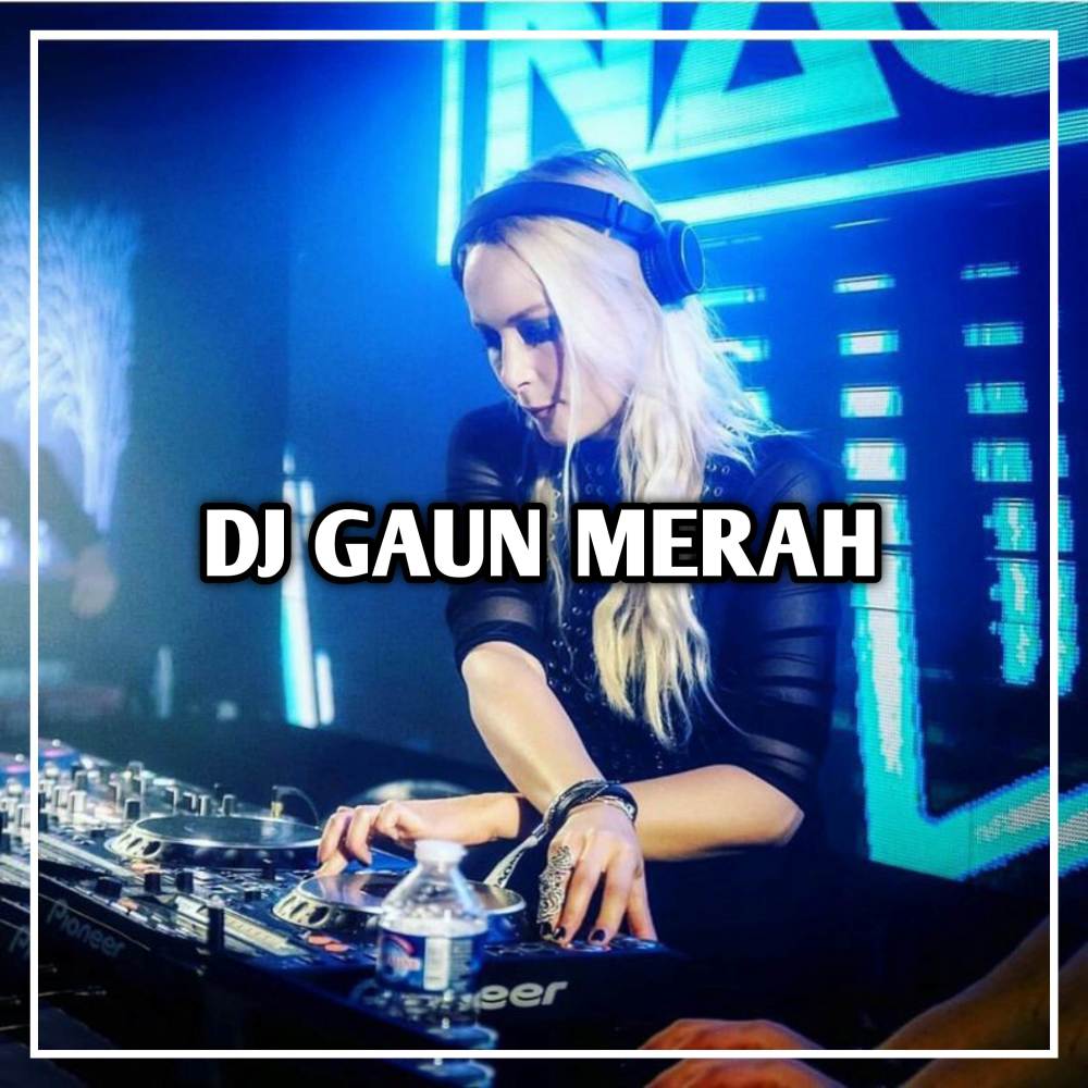 DJ GAUN MERAH BREAKBEAT