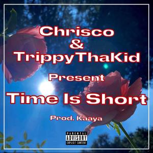 收聽Chrisco的Time Is Short (feat. TrippyThaKid) (Explicit)歌詞歌曲