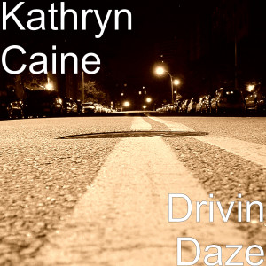 Album Drivin Daze from Kathryn Caine