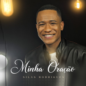ดาวน์โหลดและฟังเพลง Minha Oração พร้อมเนื้อเพลงจาก Silas Rodrigues