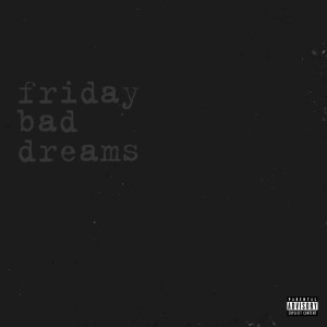 Album Bad Dreams from Friday