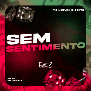 ดาวน์โหลดและฟังเพลง Sem Sentimento (Explicit) พร้อมเนื้อเพลงจาก MC Neguinho do ITR