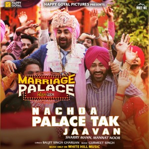 Listen to Nachda Palace Tak Jaavan song with lyrics from Sharry Mann
