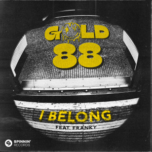 收聽Gold 88的I Belong (feat. Franky)歌詞歌曲