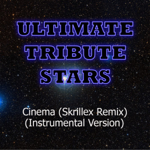 ดาวน์โหลดและฟังเพลง Benny Benassi - Cinema (Skrillex Remix) (Instrumental Version) พร้อมเนื้อเพลงจาก Ultimate Tribute Stars