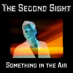 Listen to Something In The Air (2022 Mix) song with lyrics from The Second Sight