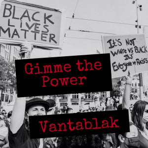 收聽Vantablak的Gimme the Power歌詞歌曲