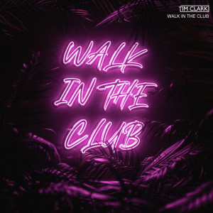 Tim Clark的專輯Walk In The Club