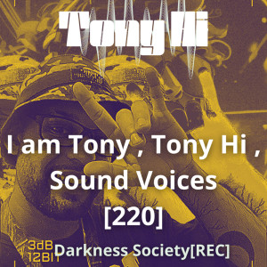 ดาวน์โหลดและฟังเพลง I am Tony , Tony Hi , Sound Voices [220] Darkness Society [REC] พร้อมเนื้อเพลงจาก Tony Hi