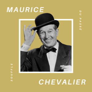 อัลบัม Maurice Chevalier - Souffle du Passé ศิลปิน Maurice Chevalier