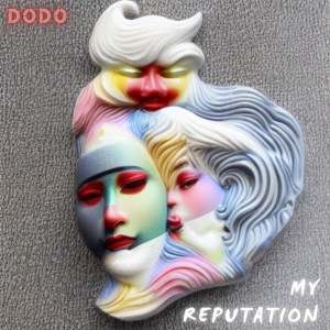 Listen to MY REPUTATION song with lyrics from Dodo