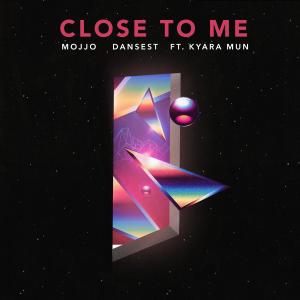 收聽Mojjo的Close to Me歌詞歌曲