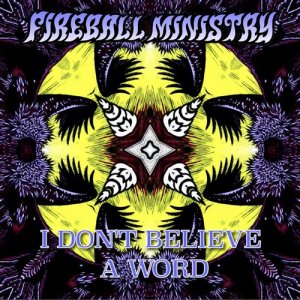 ดาวน์โหลดและฟังเพลง I Don't Believe a Word พร้อมเนื้อเพลงจาก Fireball Ministry