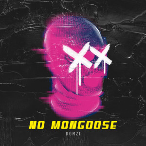 收聽Domzi的No Mongoose歌詞歌曲