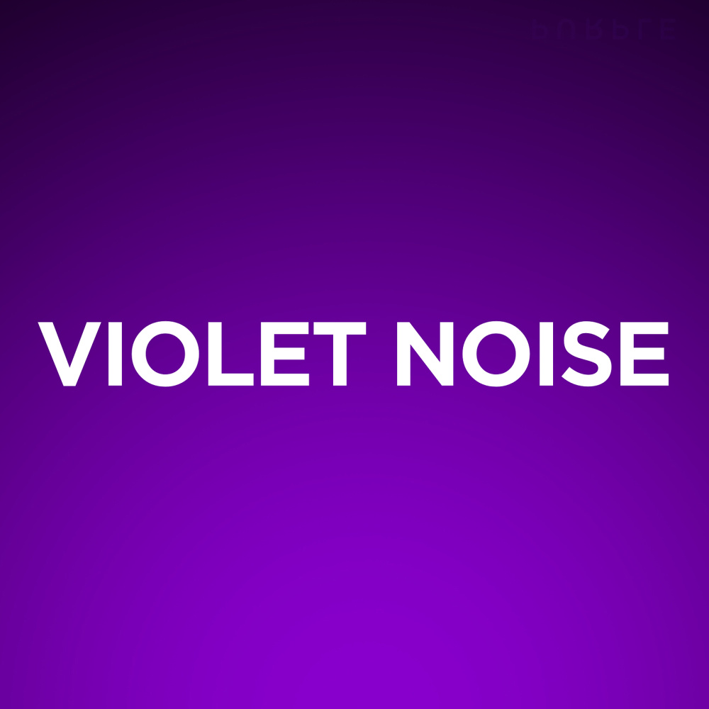 Violet Noise (No Fade)