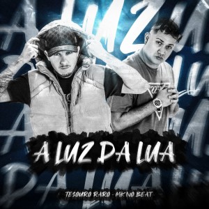 收聽TESOURO RARO的A LUZ DA LUA (Explicit)歌詞歌曲