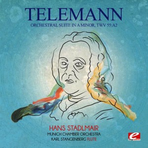 Karl Stangenberg的專輯Telemann: Orchestral Suite in A Minor, TWV. 55:a2 (Digitally Remastered)