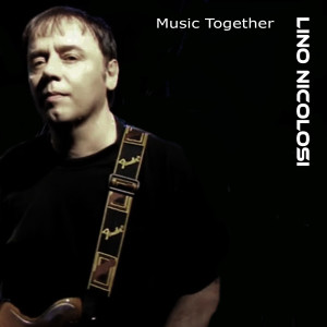 Album MUSIC TOGETHER (Collection) oleh Lino Nicolosi