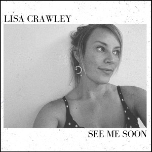 Listen to See Me Soon song with lyrics from Lisa Crawley