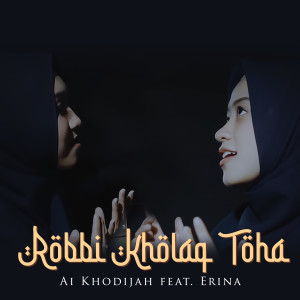 Listen to Robbi Kholaq Thoha song with lyrics from Ai Khodijah