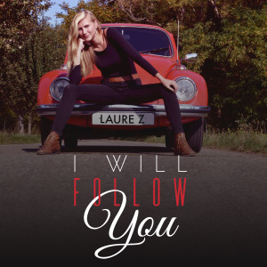 ดาวน์โหลดและฟังเพลง I Will Follow You พร้อมเนื้อเพลงจาก Laure Z