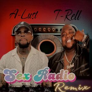 收聽A-Lust的Sex radio (feat. T-Rell) (Remix|Explicit)歌詞歌曲