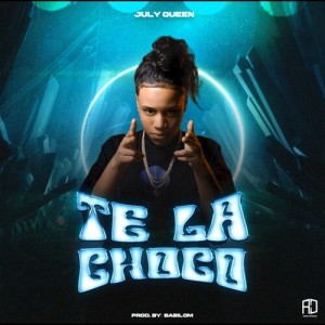 Listen to Te La Choco (Explicit) song with lyrics from July Queen