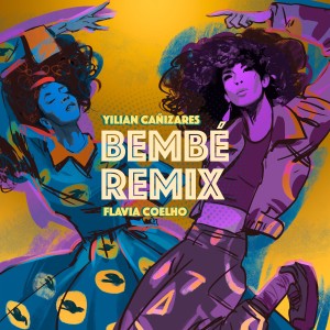 Listen to Bembé (Remix) song with lyrics from Yilian Canizares