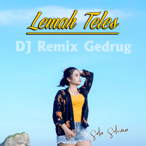 Dengarkan Lemah Teles (DJ Remix) lagu dari Sela Silvina dengan lirik