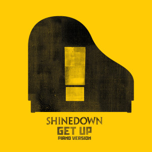 ดาวน์โหลดและฟังเพลง GET UP (Piano Version) พร้อมเนื้อเพลงจาก Shinedown