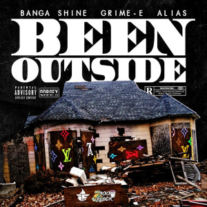 ดาวน์โหลดและฟังเพลง Been Outside (feat. Grime-E & Alias) (Explicit) พร้อมเนื้อเพลงจาก Banga Shine