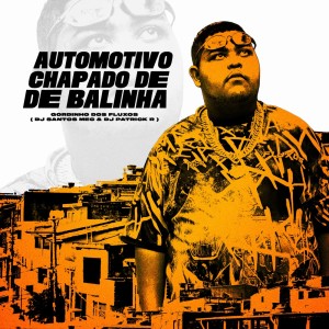 收聽Gordinho Dos Fluxos的Automotivo Chapado de Balinha (Explicit)歌詞歌曲