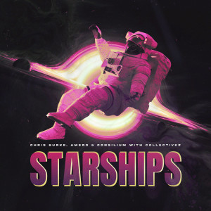Chris Burke的專輯Starships (with CollectiveZ) [Explicit]