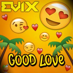 Listen to Good Love song with lyrics from Evix