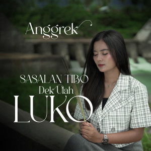 收聽Anggrek的Sasalan Tibo Dek Ulah Luko歌詞歌曲
