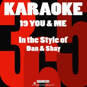 19 You & Me (In the Style of Dan & Shay) [Karaoke Version] - Single