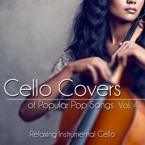 Album Cello Covers of Popular Songs, Vol. 4: Relaxing Instrumental Cello from Cello Music DEA Channel