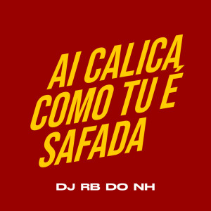 Listen to AI CALICA COMO TU É SAFADA (Explicit) song with lyrics from DJ RB DO NH