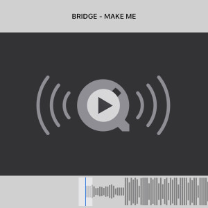 ดาวน์โหลดและฟังเพลง Make Me (Explicit) พร้อมเนื้อเพลงจาก Bridge