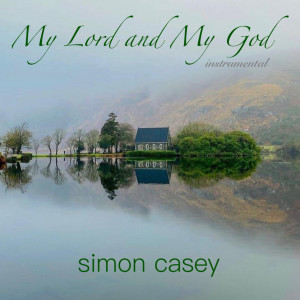 Album My Lord and My God (Instrumental) from Simon Casey